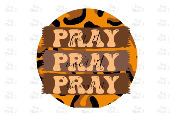 Pray for It Pray over It Pray Through It