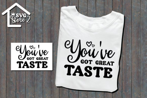 You ve Got Great Taste Small SVG